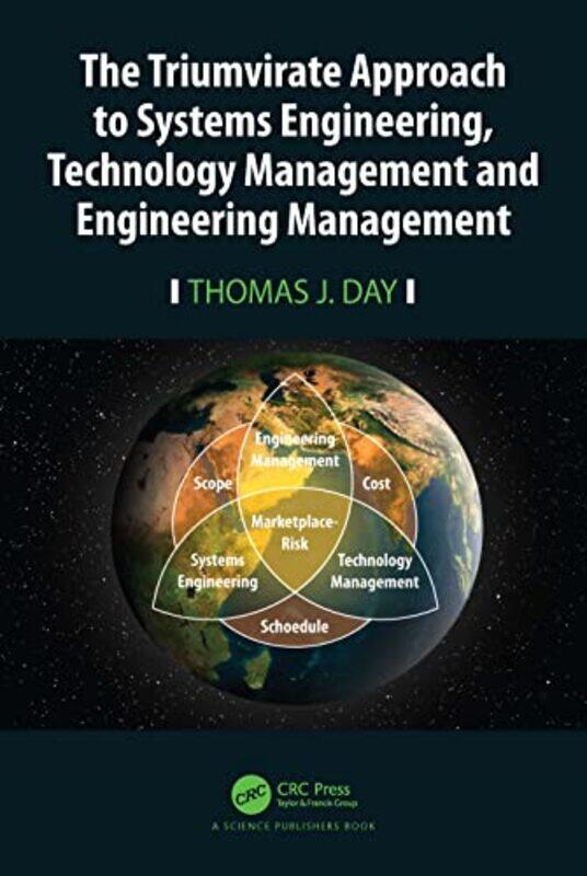 

The Triumvirate Approach To Systems Engineering Technology Management And Engineering Management by Thomas J Day-Paperback