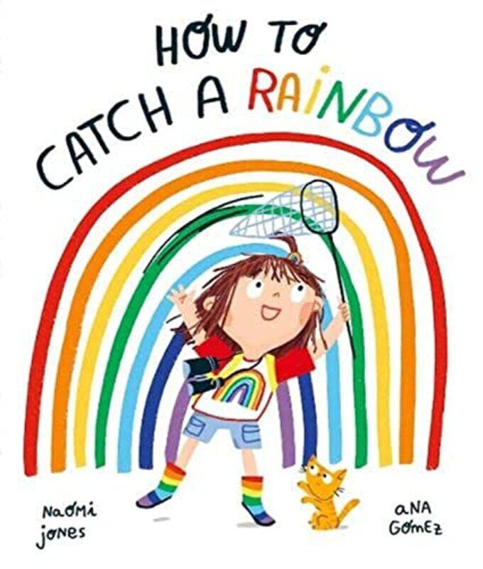 

How to Catch a Rainbow by Naomi JonesAna Gomez-Paperback