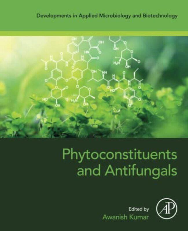 

Phytoconstituents and Antifungals by Awanish Associate Professor, Department of Biotechnology, National Institute of Technology Raipur, India Kumar-Pa