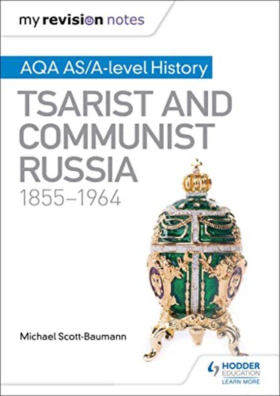 

My Revision Notes AQA ASAlevel History Tsarist and Communist Russia 18551964 by Michael Scott-Baumann-Paperback