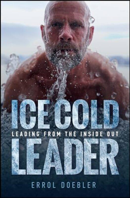 

Ice Cold Leader Leading From The Inside Out by Doebler, Errol Hardcover