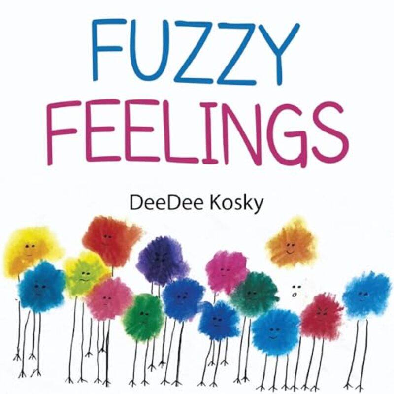 

Fuzzy Feelings by Deedee Kosky-Paperback