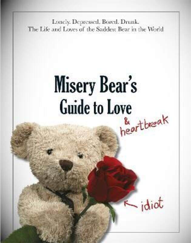 

Misery Bear's Guide to Love... and Heartbreak.Hardcover,By :MISERY BEAR