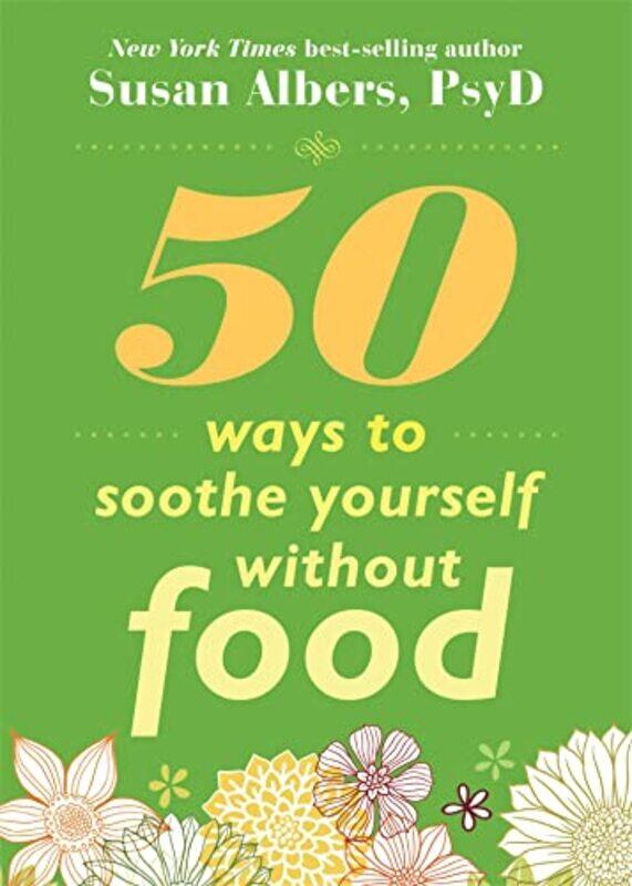 

50 Ways To Soothe Yourself Without Food by Susan, PsyD Albers-Paperback