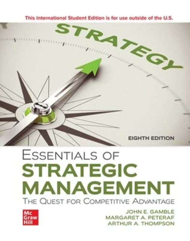 

Essentials of Strategic Management The Quest for Competitive Advantage ISE by John GambleArthur ThompsonMargaret Peteraf-Paperback