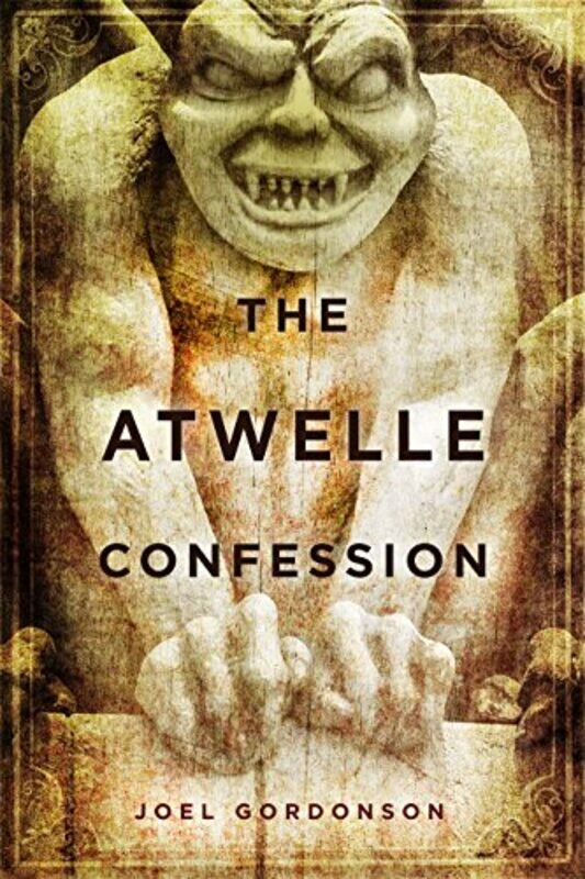 

The Atwelle Confession by Joel Gordonson-Hardcover