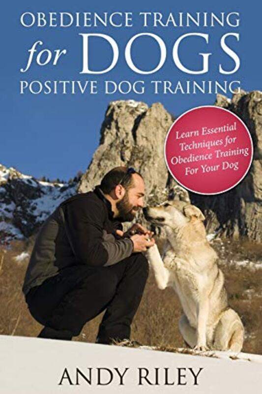 

Obedience Training for Dogs: Positive Dog Training , Paperback by Riley, Andy