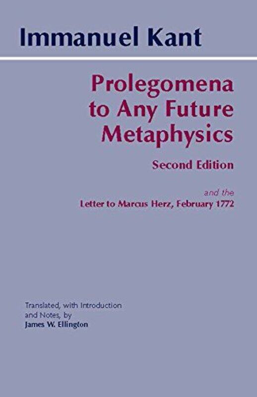 

Prolegomena To Any Future Metaphysics And The Letter To Marcus Herz February 1772 by Kant, Immanuel - Ellington, James W. Paperback