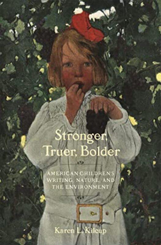 

Stronger Truer Bolder by Karen L Kilcup-Paperback