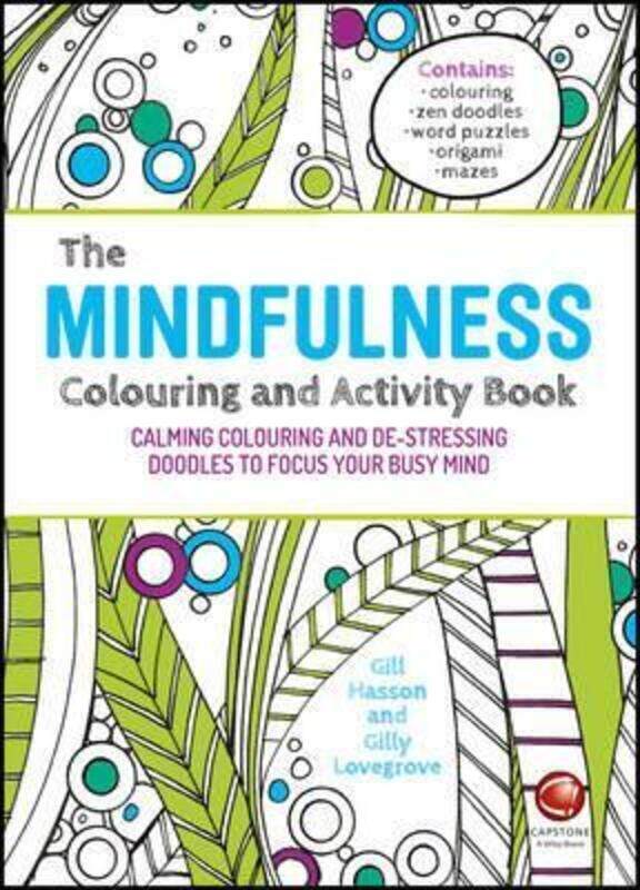 

The Mindfulness Colouring and Activity Book: Calming Colouring and De-stressing Doodles to Focus You ,Paperback By Hasson, Gill - Lovegrove, Gilly