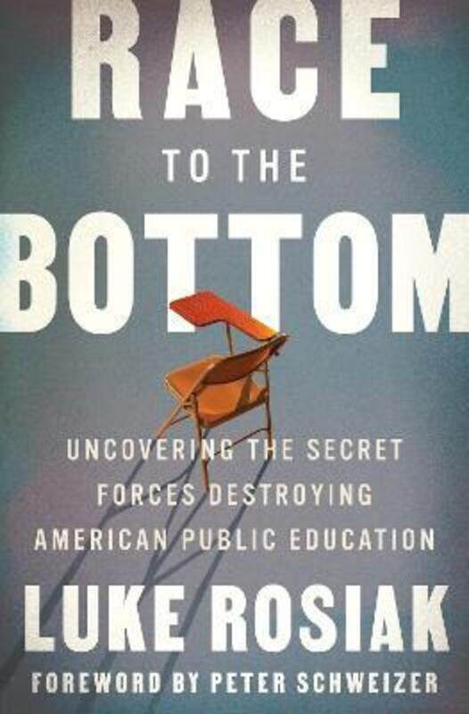 

Race to the Bottom: Uncovering the Secret Forces Destroying American Public Education.Hardcover,By :Rosiak, Luke