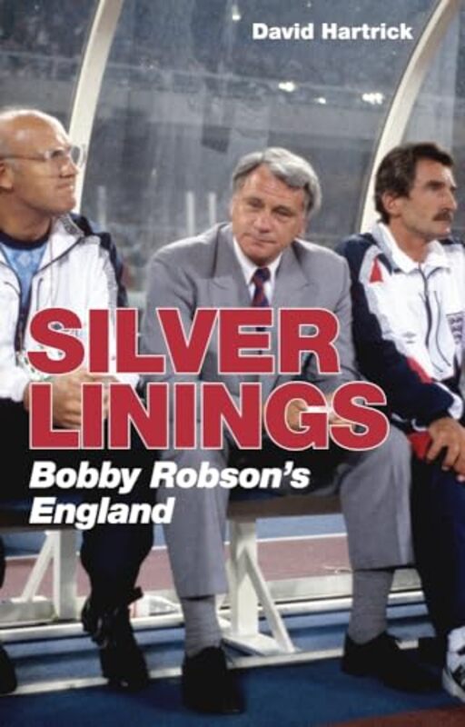 Silver Linings Bobby Robsons England By Hartrick, David -Paperback