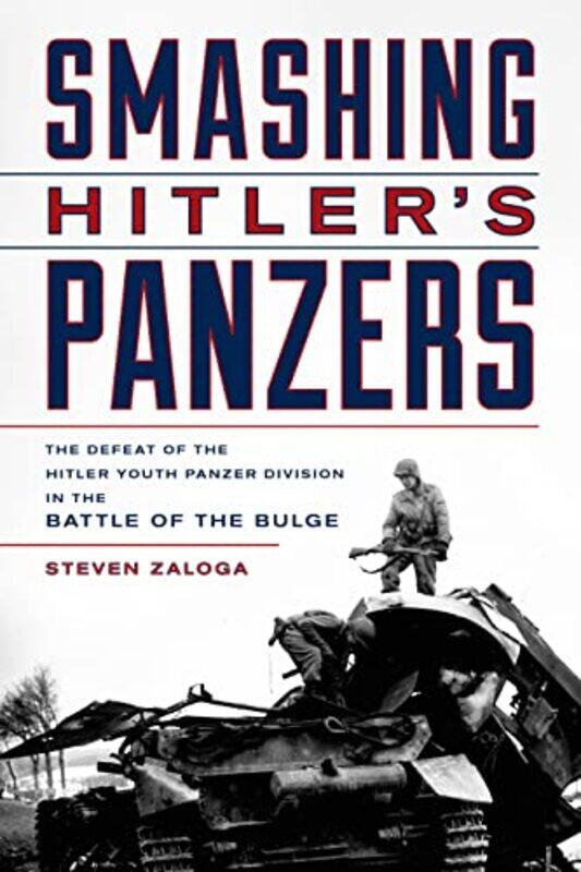 

Smashing Hitlers Panzers by Steven Zaloga-Hardcover