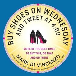 Buy Shoes on Wednesday and Tweet at Four.paperback,By :Mark DiVincenzo