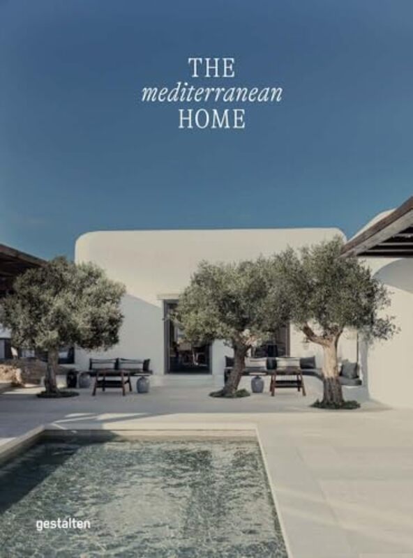 

The Mediterranean Home Residential Architecture And Interiors With A Southern Touch By gestalten Hardcover