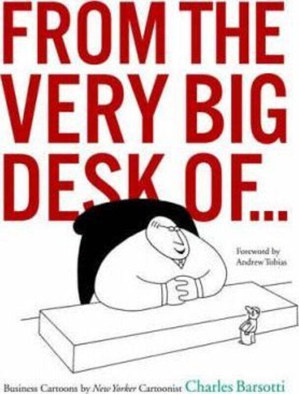 

FROM THE VERY BIG DESK OF...: Business Cartoons by New Yorker Cartoonist Charles Barsotti.Hardcover,By :Charles Barsotti