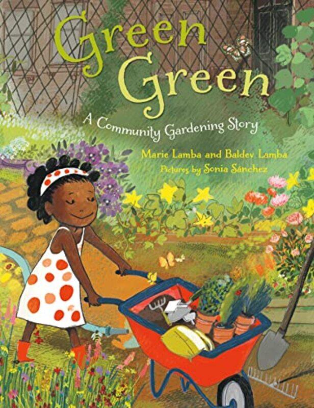 

Green Green: A Community Gardening Story By Lamba, Marie - Sanchez, Sonia - Lamba, Baldev Paperback