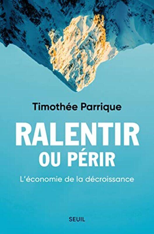 

Ralentir Ou Perir Leconomie De La Decroissance by PARRIQUE TIMOTHEE Paperback
