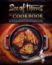 Sea of Thieves: The Cookbook by Kayce Baker -Hardcover