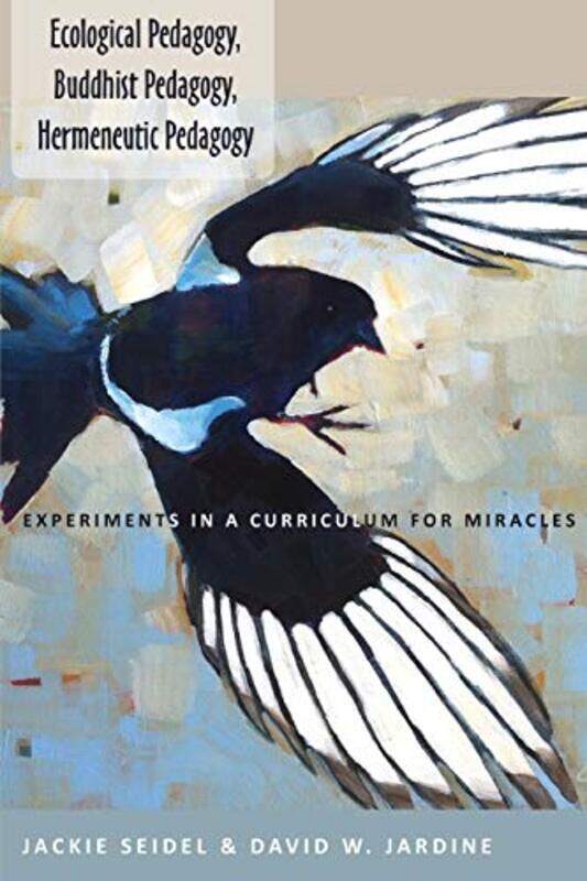 

Ecological Pedagogy Buddhist Pedagogy Hermeneutic Pedagogy by Jackie SeidelDavid W Jardine-Paperback