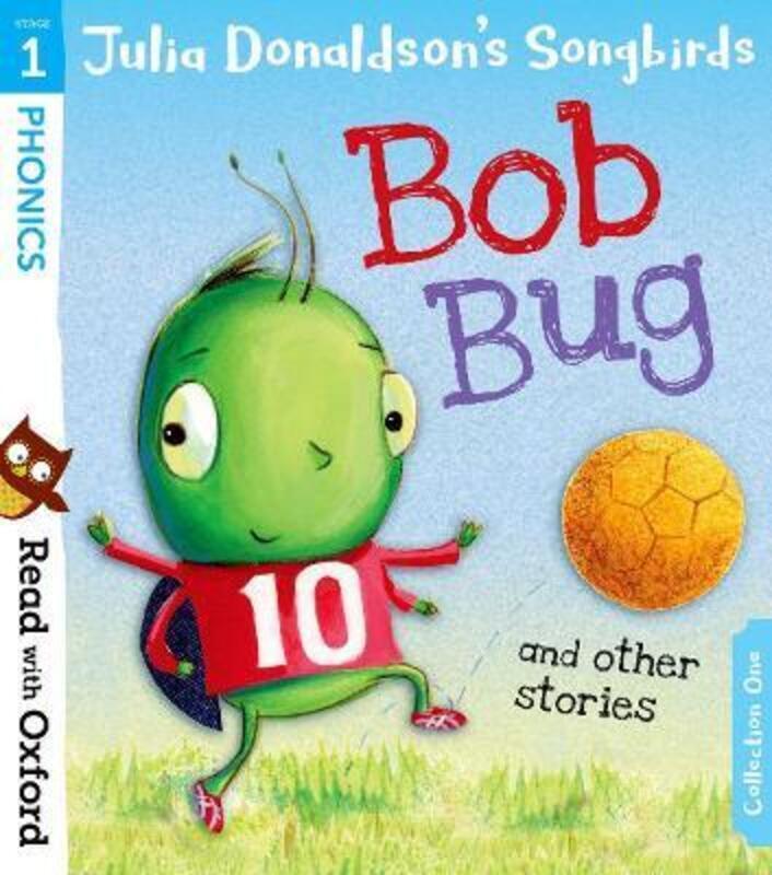 Read with Oxford: Stage 1: Julia Donaldson's Songbirds: Bob Bug and Other Stories.paperback,By :Donaldson, Julia - Kirtley, Clare - Dreidemy, Joelle - Siewert, Pauline - Allwright, Deborah - Hammo