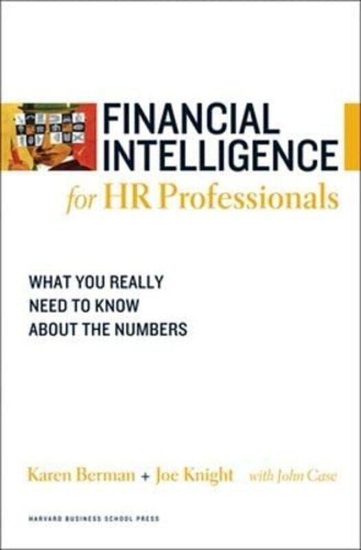 

Financial Intelligence For Hr Professionals What You Really Need To Know About The Numbers By Berman Karen Knight Joe Case John Paperback