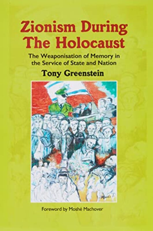 

Zionism During the Holocaust by Tony Greenstein-Paperback