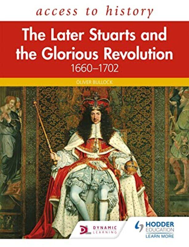 

Access to History The Later Stuarts and the Glorious Revolution 16601702 by Oliver Bullock-Paperback