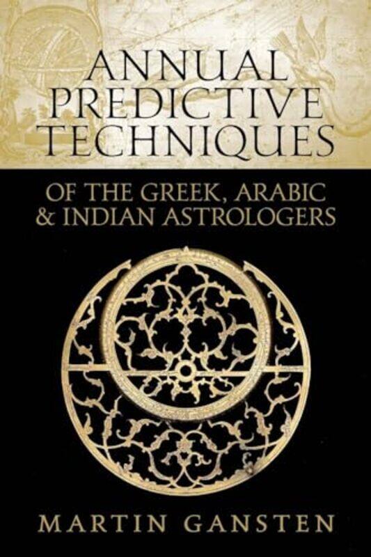 

Annual Predictive Techniques of the Greek Arabic and Indian Astrologers by Tehia University of North Carolina at Charlotte Starker GlassLucretia Brown