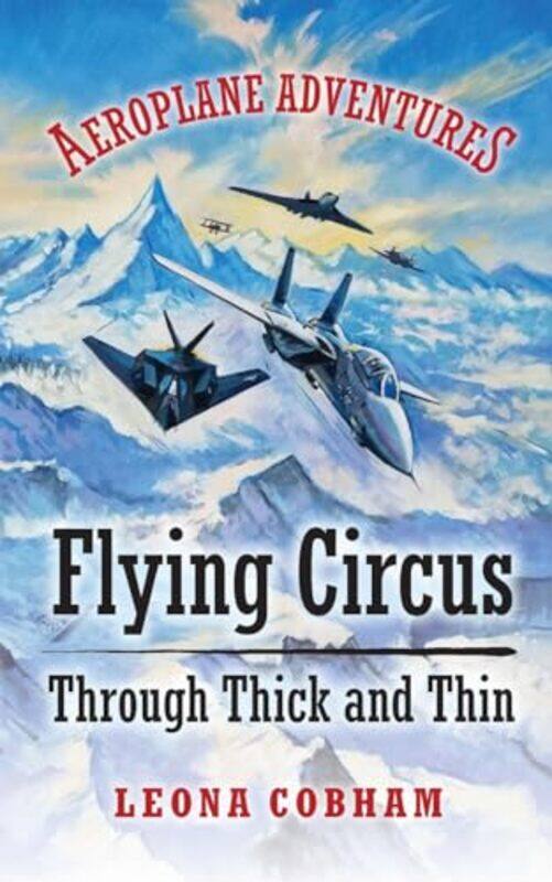 

Flying Circus Through Thick and Thin by Leona CobhamTimothy OBrien-Paperback