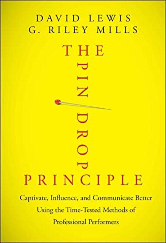 

The Pin Drop Principle Captivate Influence And Communicate Better Using The Timetested Methods O by Lewis, David - Mills..Hardcover