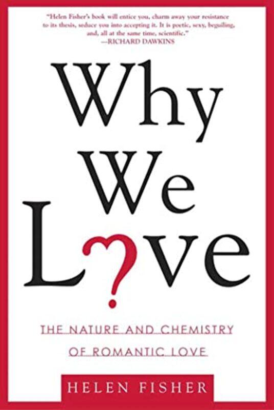 

Why We Love The Nature And Chemistry Of Romantic Love by Fisher, Chief Scientific Advisor Helen (Chemistry Com) Paperback