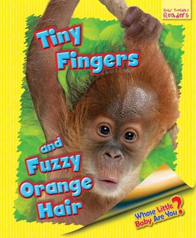 

Whose Little Baby Are You Tiny Fingers and Fuzzy Orange Hair-Paperback