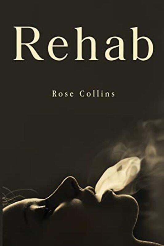 

Rehab by Rose Collins-Paperback