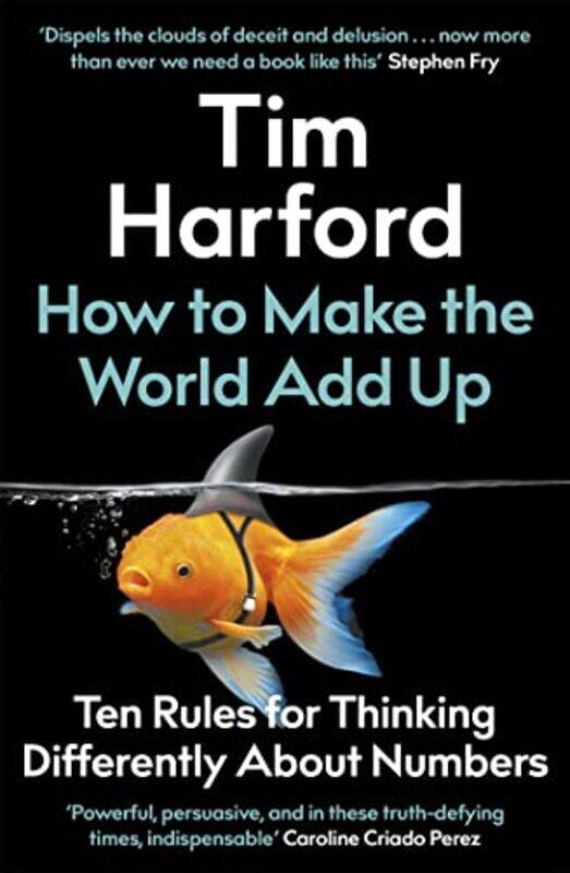 

How To Make The World Add Up Ten Rules For Thinking Differently About Numbers Harford, Tim Hardcover