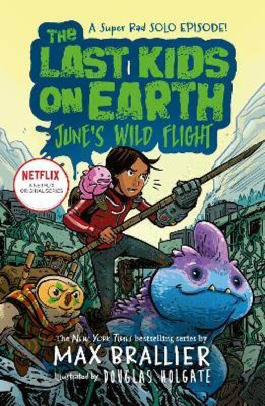 

The Last Kids on Earth: June's Wild Flight (The Last Kids on Earth).paperback,By :Brallier, Max - Holgate, Douglas