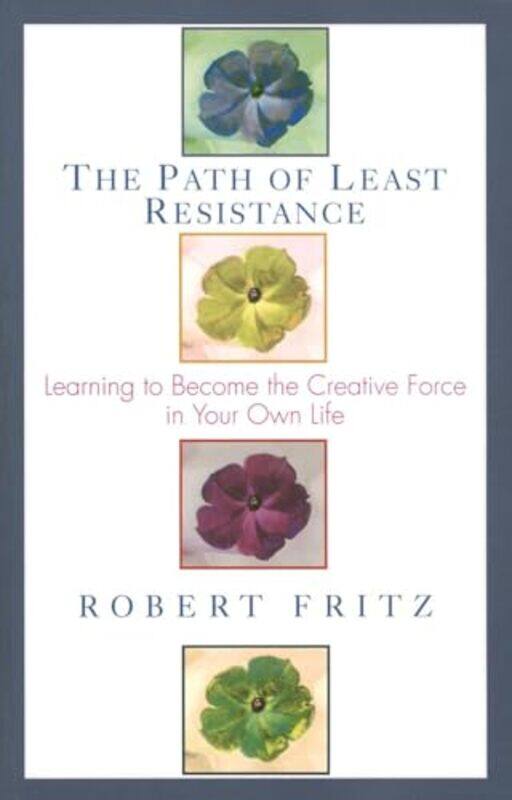 

The Path of Least Resistance by Robert Fritz-Paperback