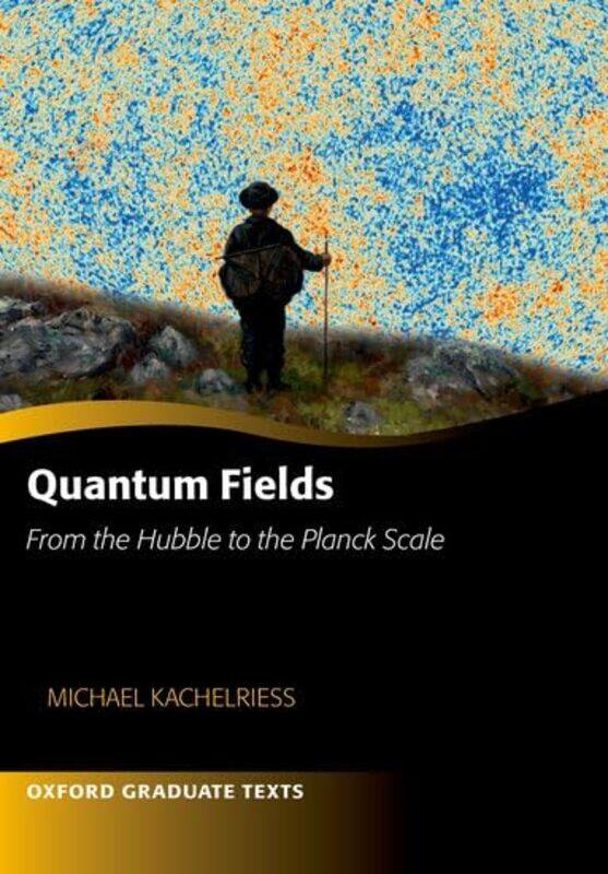 

Quantum Fields From the Hubble to the Planck Scale by Grace Thompson-Paperback