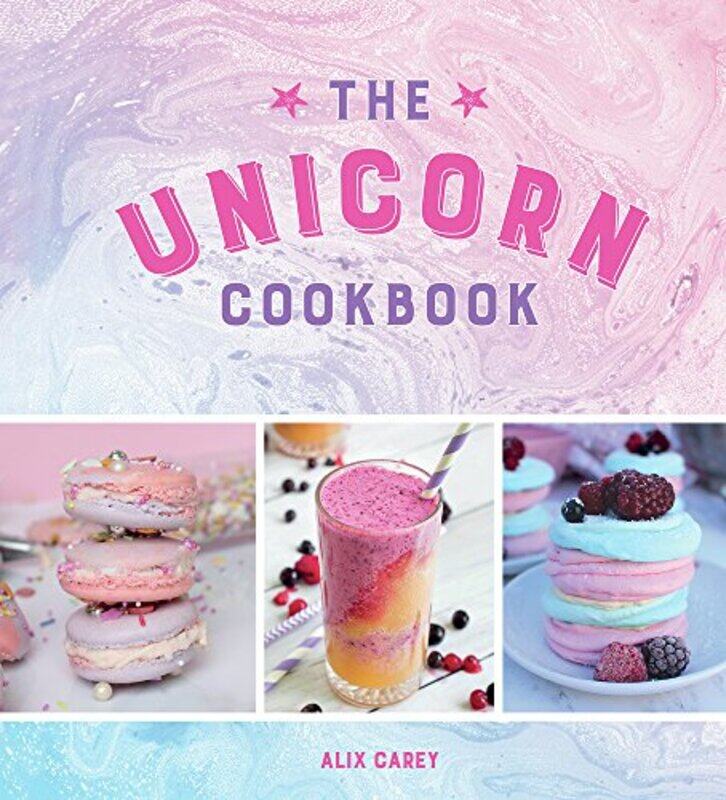 

The Unicorn Cookbook: Magical Recipes for Lovers of the Mythical Creature, Hardcover Book, By: Alix Carey