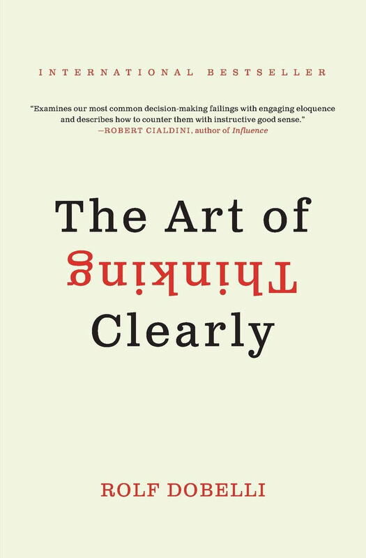 

The Art of Thinking Clearly, Paperback Book, By: Rolf Dobelli