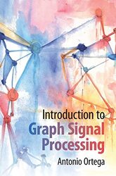 Introduction To Graph Signal Processing by Ortega Antonio (University of Southern California) Hardcover
