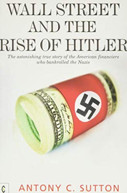 

Wall Street and the Rise of Hitler by Antony Cyril Sutton-Paperback