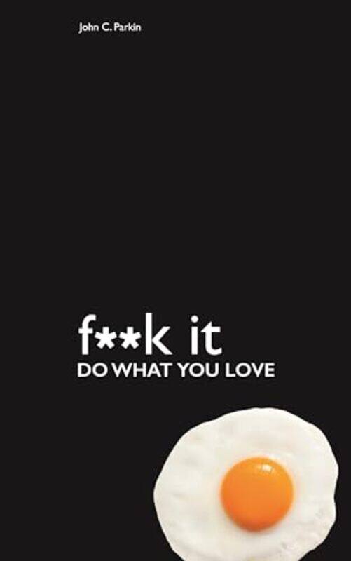 

Fuck It Do What You Love by John Parkin-Paperback