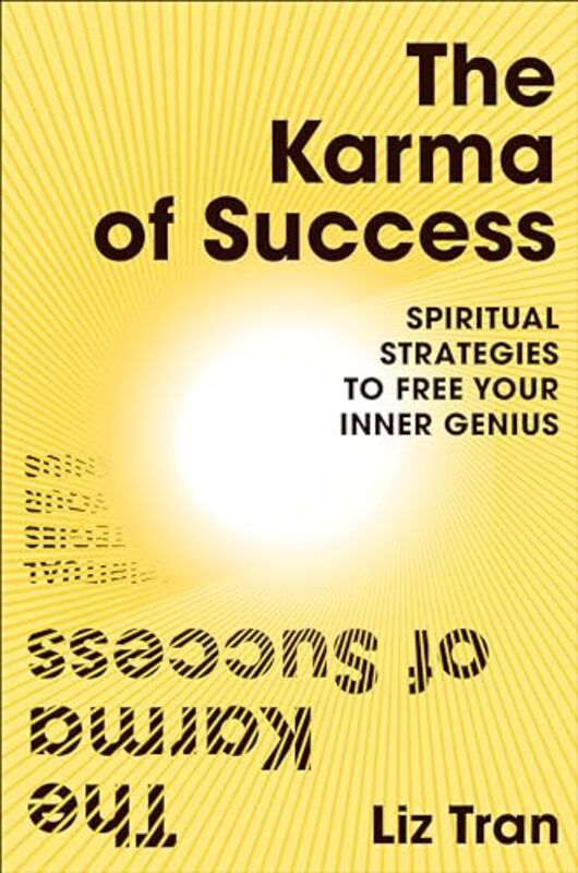 The Karma Of Success Spiritual Strategies To Free Your Inner Genius By Tran Liz - Hardcover