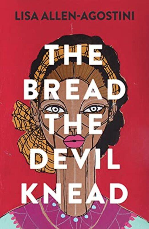 

The Bread the Devil Knead by Lisa Allen-Agostini-Paperback