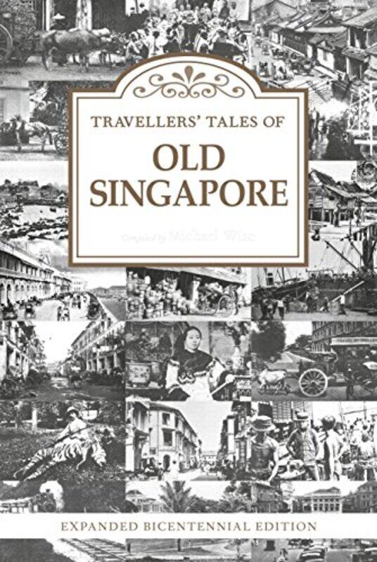 

Travellers’ Tales of Old Singapore by Michael Wise-Paperback