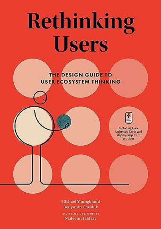 

Rethinking Users: The Design Guide To User Ecosystem Thinking By Youngblood, Michael - Chesluk, Benjamin - Haidary, Nadeem Hardcover