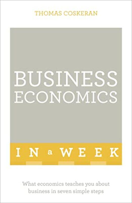 

Business Economics In A Week by Thomas Coskeran-Paperback