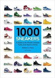 1000 Sneakers: A Guide to the World's Greatest Kicks, from Sport to Street, Paperback Book, By: Mathieu Le Maux