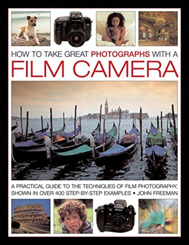 How To Take Great Photographs With A Film Camera By Freeman John Hardcover